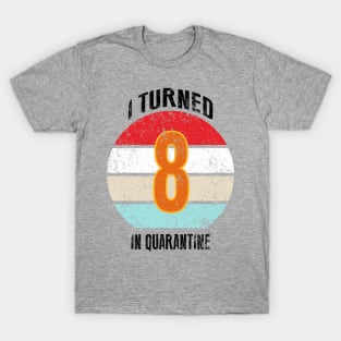 8th birthday in quarantine T-Shirt